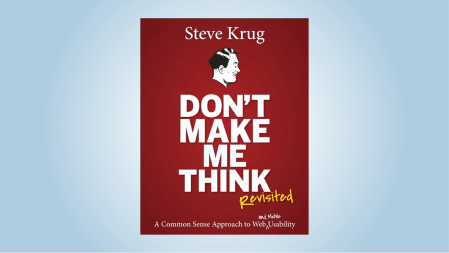 Book Cover: "Don't Make Me Think, Revisited: A Common Sense Approach to Web and Mobile Usability" by Steve Krug.