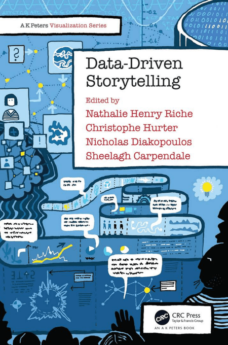 “Data-Driven Storytelling” by N. H. Riche, C. Hurter, N. Diakopoulos and S. Carpendale