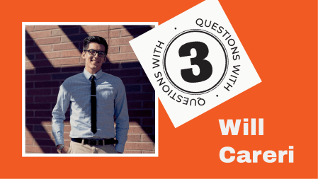 Text reading "3 Questions With Will Careri" accompanied by a photo of Will, a smiling young man in a button-up shirt and tie with dark hair and glasses standing casually in front of a brick wall.